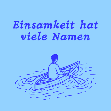 Einsamkeit hat viele Namen